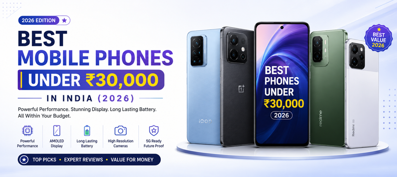 Best Mobile Phones Under ₹30,000 in India (2026)