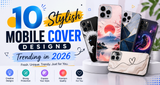 10 Stylish Mobile Cover Designs Trending in 2026