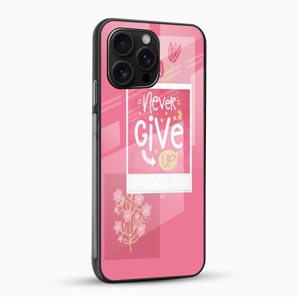 Never Give Up Glass Mobile Case - Cover Stall