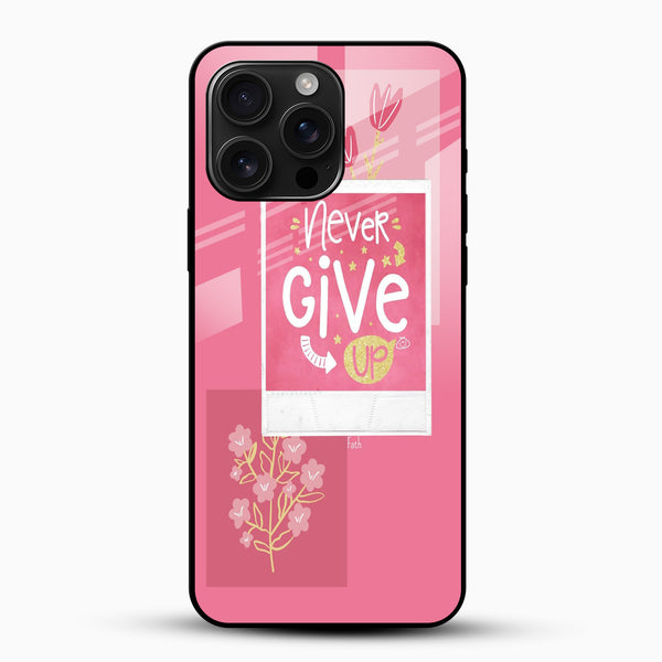 Never Give Up Glass Mobile Case - Cover Stall