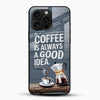 Coffee Is Always a Good Idea Mobile Back Cover – Coffee Quote Aesthetic Design - Cover Stall