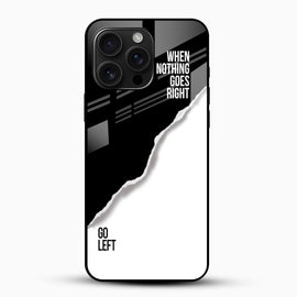 When Nothing Goes Right Quote Glass Case